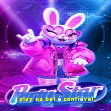 play na bet é confiável