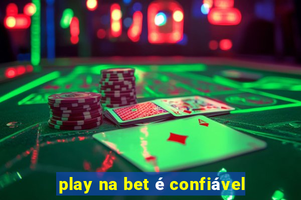 play na bet é confiável