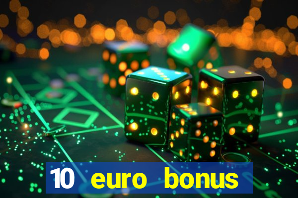 10 euro bonus casino ohne einzahlung