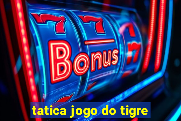 tatica jogo do tigre