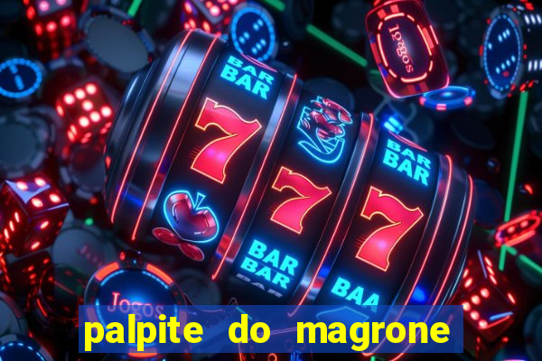 palpite do magrone para federal hoje