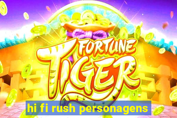 hi fi rush personagens