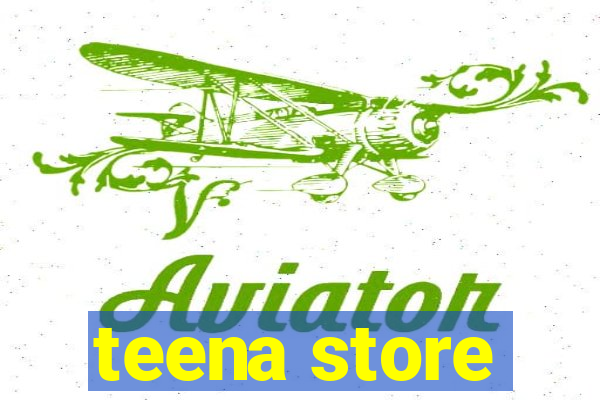 teena store