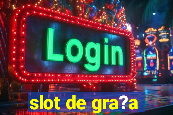 slot de gra?a