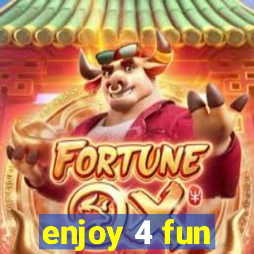 enjoy 4 fun