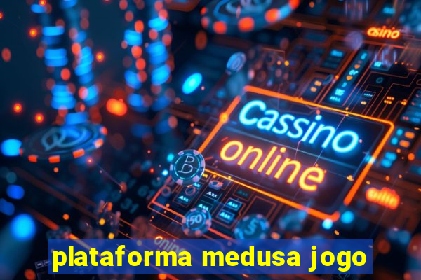 plataforma medusa jogo