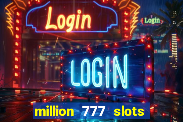 million 777 slots paga mesmo