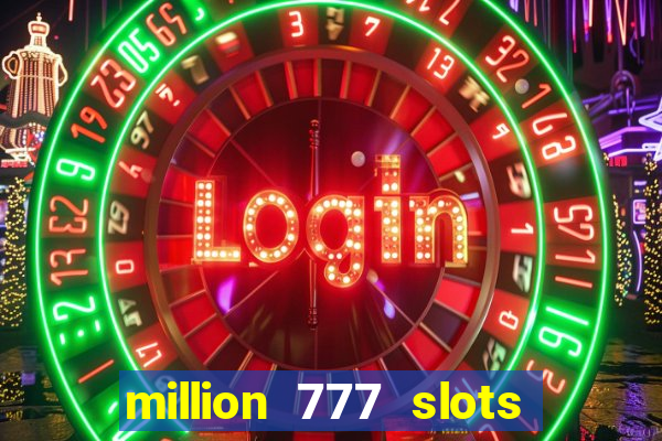 million 777 slots paga mesmo