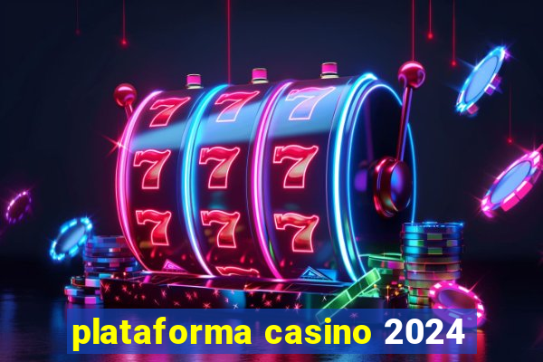 plataforma casino 2024