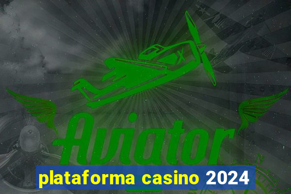 plataforma casino 2024