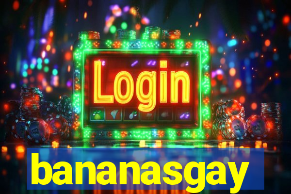 bananasgay