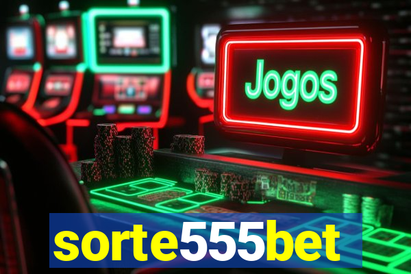 sorte555bet