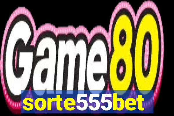 sorte555bet