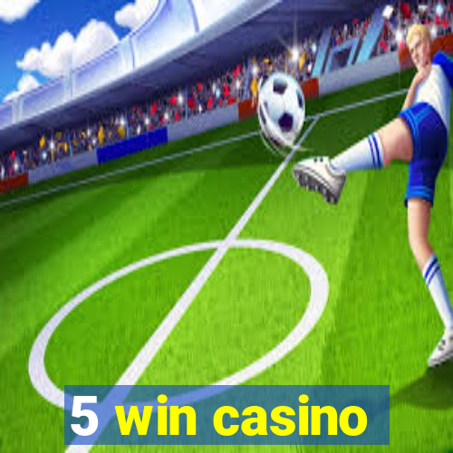 5 win casino