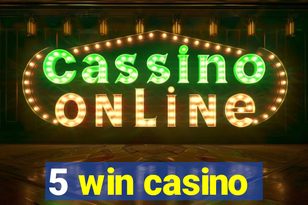 5 win casino