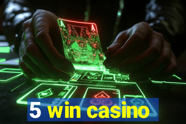 5 win casino