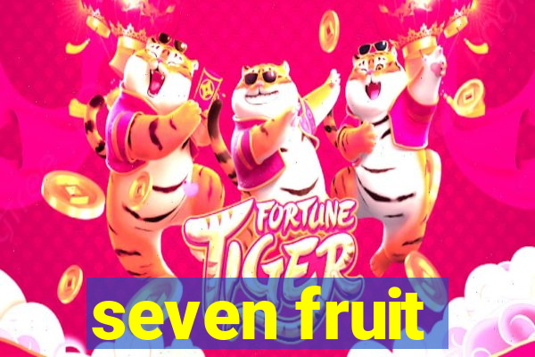 seven fruit