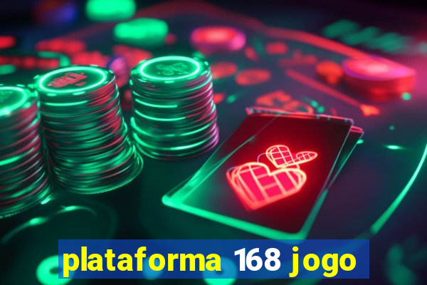 plataforma 168 jogo