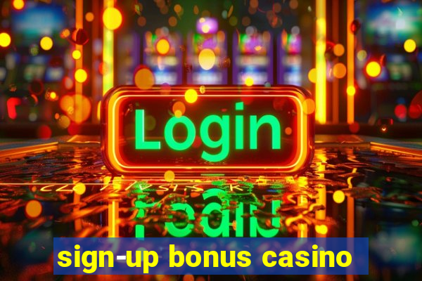 sign-up bonus casino