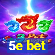 5e bet