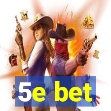 5e bet