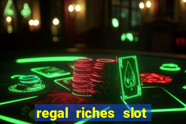 regal riches slot free play