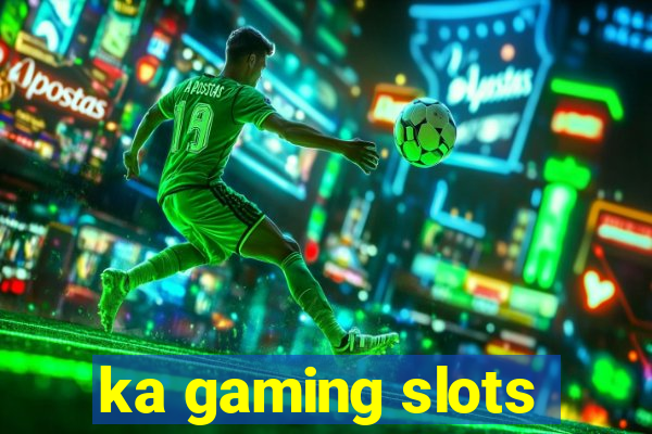 ka gaming slots