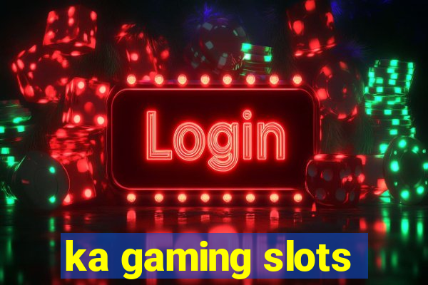 ka gaming slots