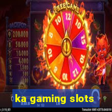 ka gaming slots