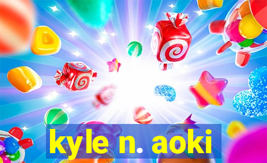 kyle n. aoki