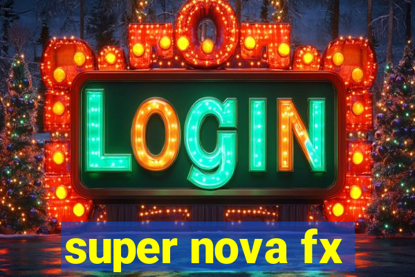 super nova fx