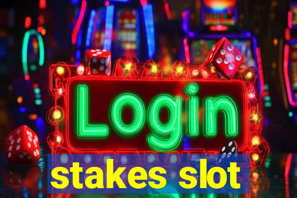 stakes slot