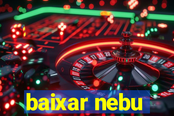 baixar nebu