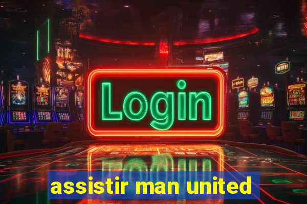 assistir man united