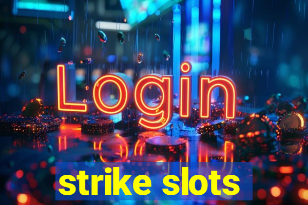 strike slots