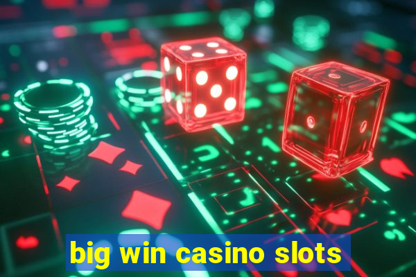 big win casino slots