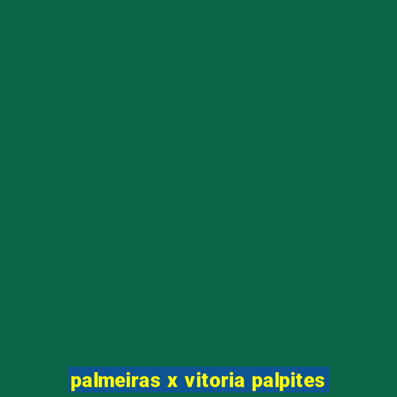 palmeiras x vitoria palpites