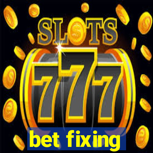 bet fixing