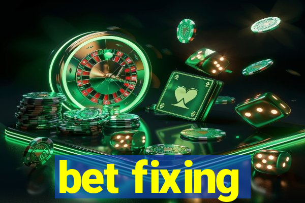 bet fixing