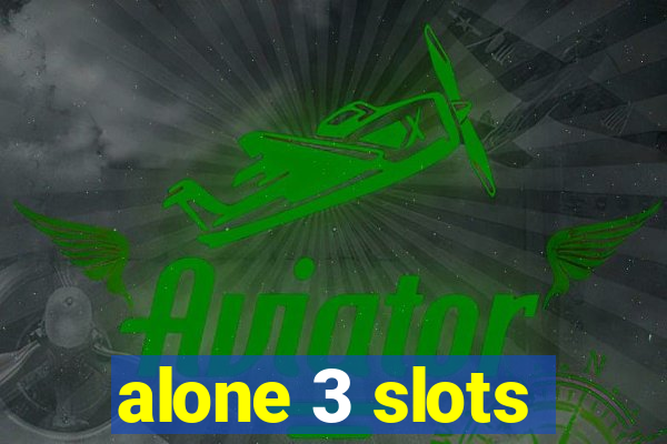 alone 3 slots