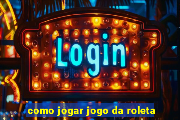 como jogar jogo da roleta