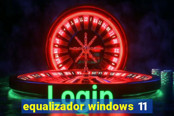 equalizador windows 11