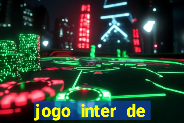 jogo inter de mil?o onde assistir