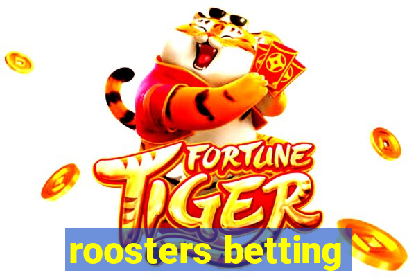 roosters betting