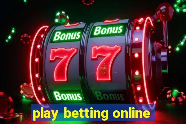 play betting online