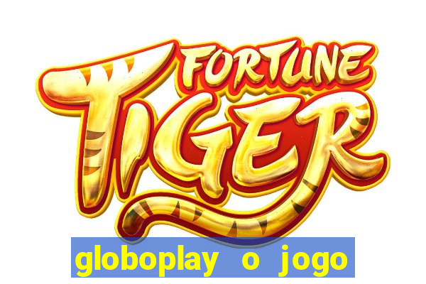 globoplay o jogo que mudou a história