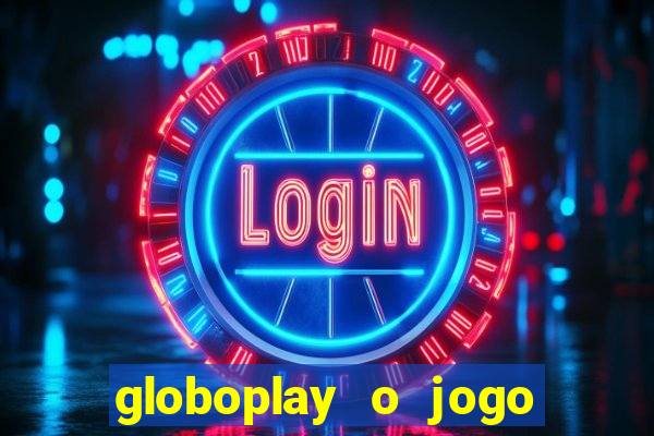 globoplay o jogo que mudou a história