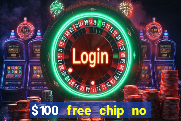 $100 free chip no deposit casino