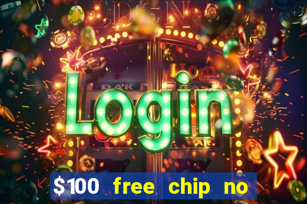 $100 free chip no deposit casino