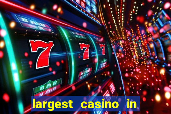 largest casino in the world